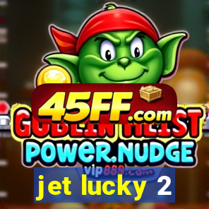 jet lucky 2